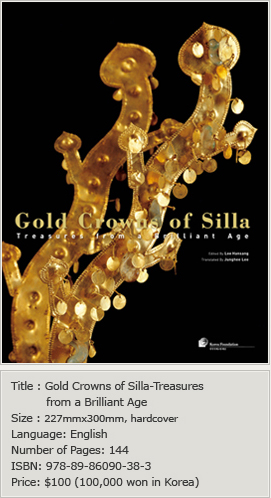 Book Description - Title: Gold Crowns of Silla: Treasures from a Brilliant Age, Size: 227mmx300mm, hardcover, Language: English, Number of Pages: 144, ISBN: 978-89-86090-38-3, Price: $100 (100,000 won in Korea)