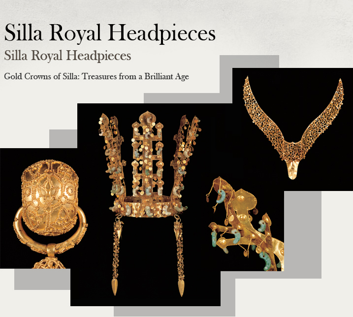 Silla Royal Headpieces Meet the World Gold Crowns of Silla: Treasures from a Brilliant Age